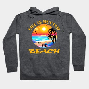 Life is better at the beach Hoodie